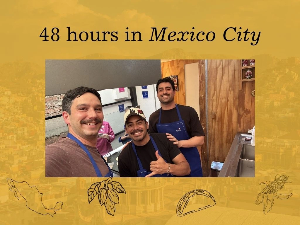 the best 48 hours in mexico city